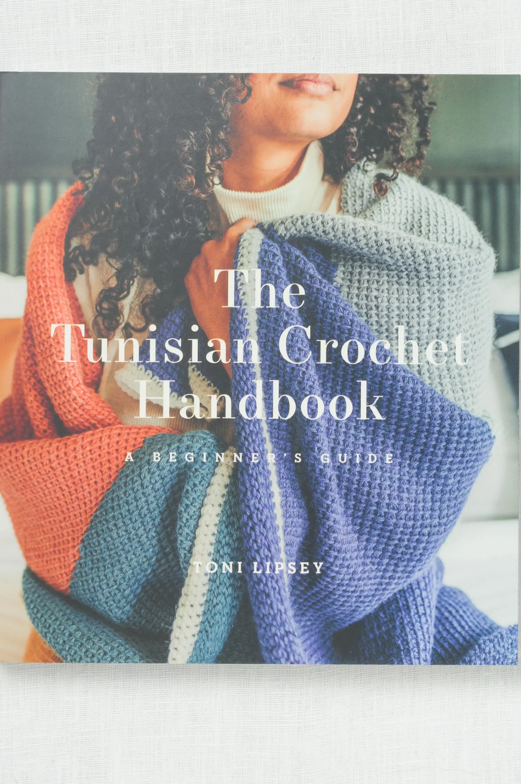 The Tunisian Crochet Handbook: A Beginner’s Guide by Toni Lipsey